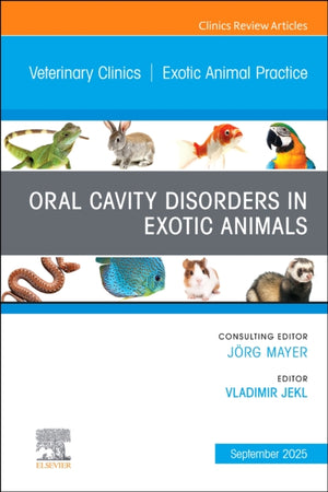Oral Cavity Disorders in Exotic Animals, An Issue of Veterinary Clinics of North America