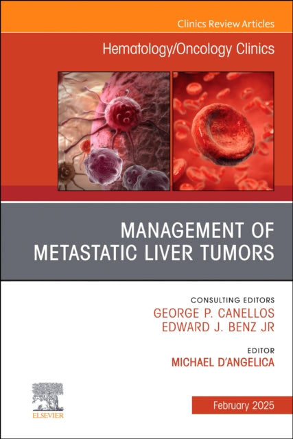 Book cover of: Management of Metastatic Liver Tumors, An Issue of Hematology/Oncology Clinics of North America. By: Michael D'Angelica