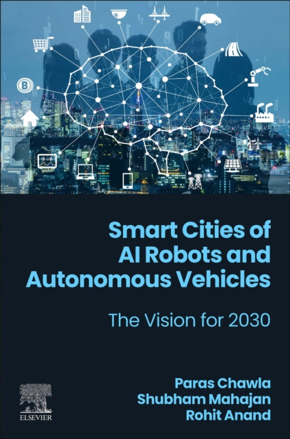 Book cover of: Smart Cities of AI Robots and Autonomous Vehicles. By: Paras Chawla