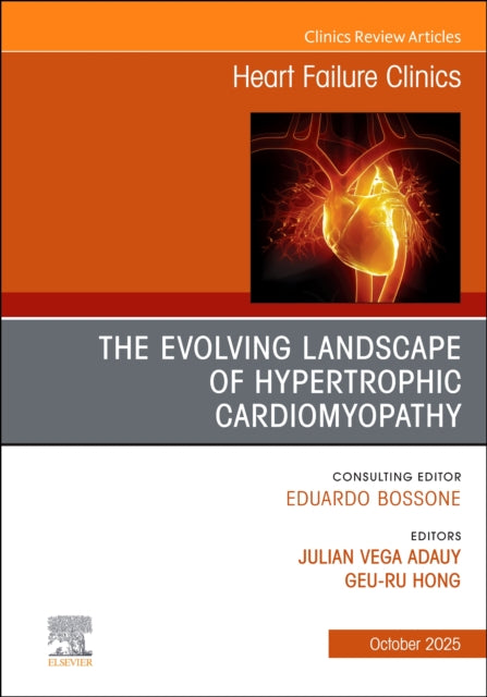 The Evolving Landscape of Hypertrophic Cardiomyopathy, An issue of Heart Failure Clinics