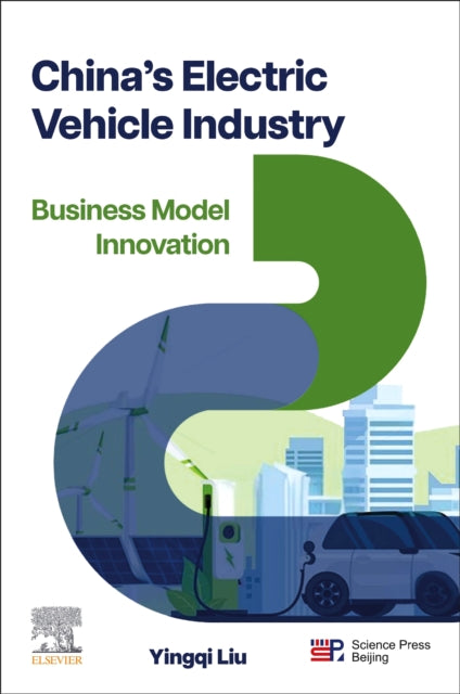 Book cover of: China’s Electric Vehicle Industry. By: Yingqi Liu