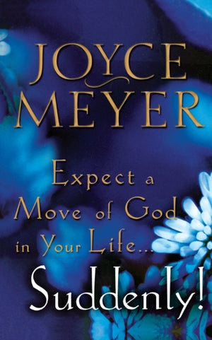 Expect a Move of God in Your Life...Suddenly!