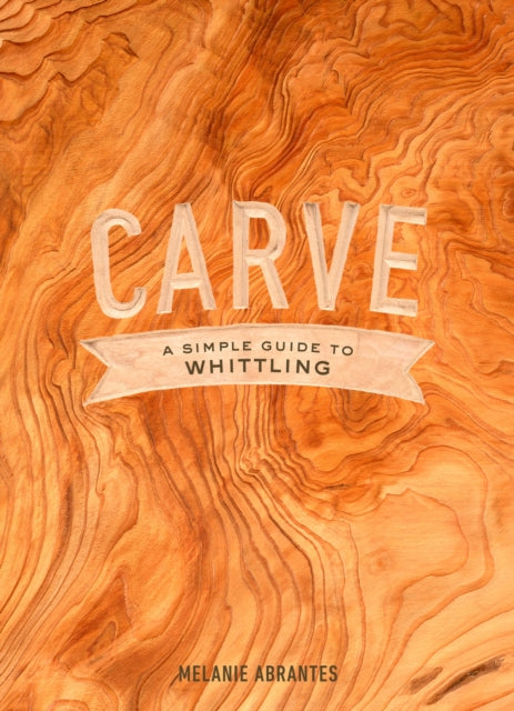 Book cover of: Carve. By: Melanie Abrantes