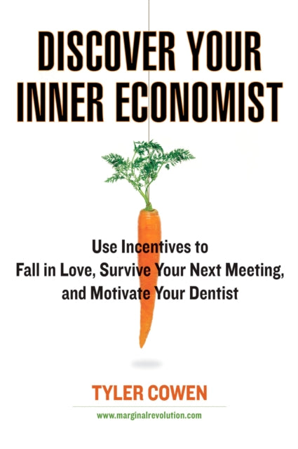 Book cover of: Discover Your Inner Economist. By: Tyler Cowen