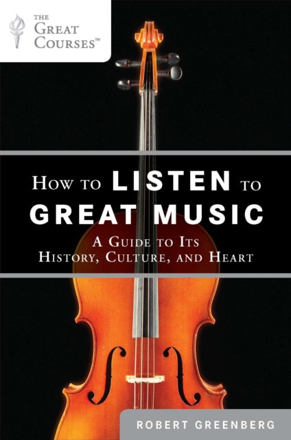 Book cover of: How to Listen to Great Music. By: Robert Greenberg