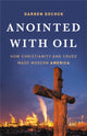 Book cover of: Anointed with Oil. By: Darren Dochuk