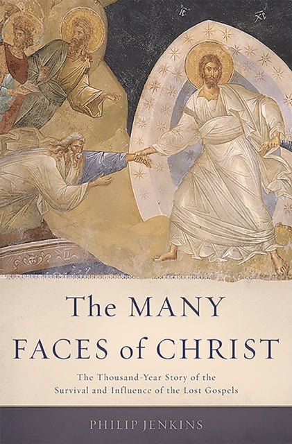Book cover of: Many Faces of Christ. By: Philip Jenkins