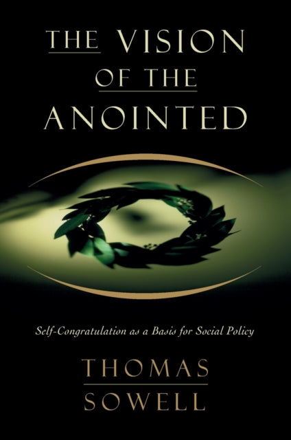 Book cover of: Vision of the Anointed. By: Thomas Sowell