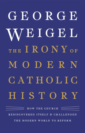 The Irony of Modern Catholic History