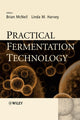 Book cover of: Practical Fermentation Technology. By: B. McNeil