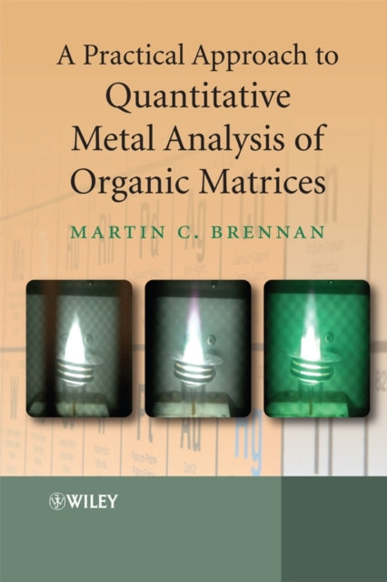 Book cover of: Practical Approach to Quantitative Metal Analysis of Organic Matrices. By: Martin Brennan