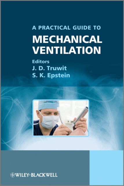 Book cover of: Practical Guide to Mechanical Ventilation. By: Jonathon Dean Truwit