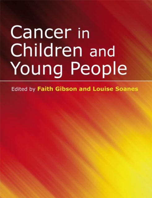 Book cover of: Cancer in Children and Young People. By: Faith Gibson