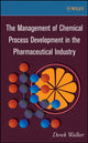Book cover of: Management of Chemical Process Development in the Pharmaceutical Industry. By: Derek Walker, Walker, Derek