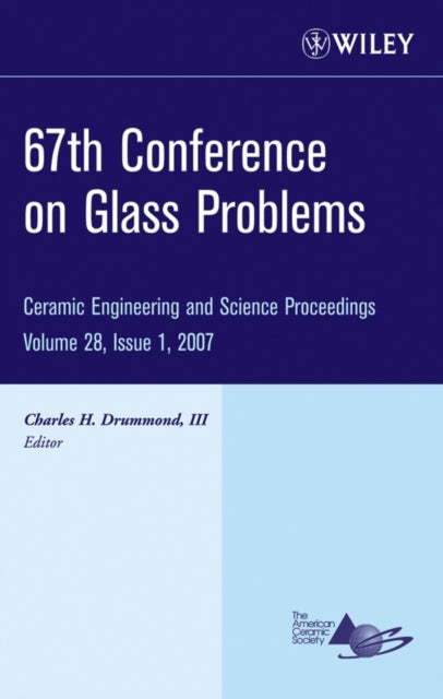 Book cover of: 67th Conference on Glass Problems, Volume 28, Issue 1. By: Charles H., III Drummond