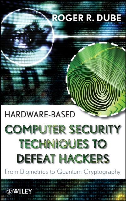 Book cover of: Hardware-based Computer Security Techniques to Defeat Hackers. By: Roger Dube