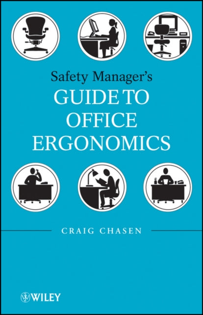 Book cover of: Safety Managers Guide to Office Ergonomics. By: Craig Chasen