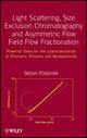 Book cover of: Light Scattering, Size Exclusion Chromatography and Asymmetric Flow Field Flow Fractionation. By: Stepan Podzimek