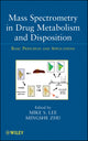 Book cover of: Mass Spectrometry in Drug Metabolism and Disposition. By: Mike S. Lee