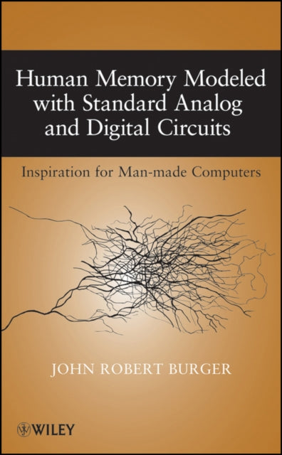 Book cover of: Human Memory Modeled with Standard Analog and Digital Circuits. By: John Robert Burger