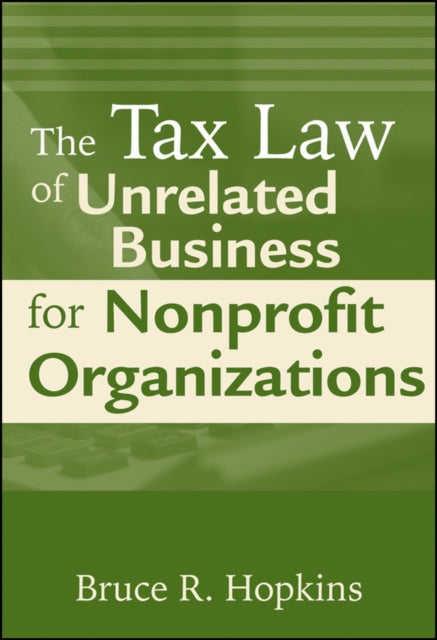 Book cover of: Tax Law of Unrelated Business for Nonprofit Organizations. By: Bruce R. Hopkins