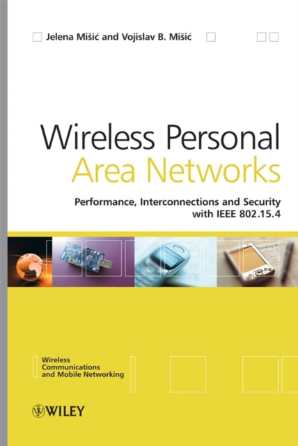 Book cover of: Wireless Personal Area Networks. By: Jelena Mišić, Jelena Misic