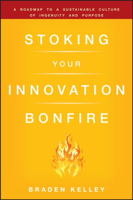 Book cover of: Stoking Your Innovation Bonfire