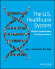 Book cover of: U.S. Healthcare System. By: Joel Shalowitz