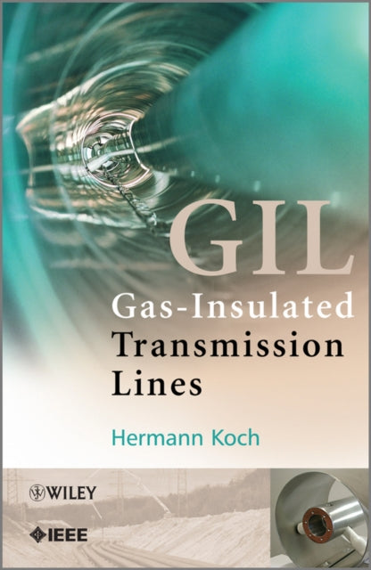 Book cover of: Gas Insulated Transmission Lines (GIL). By: Hermann Koch