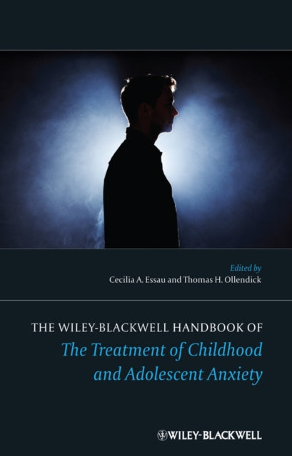 Book cover of: Wiley-Blackwell Handbook of The Treatment of Childhood and Adolescent Anxiety