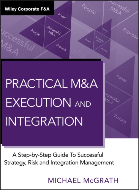 Book cover of: Practical M&A Execution and Integration. By: Michael McGrath