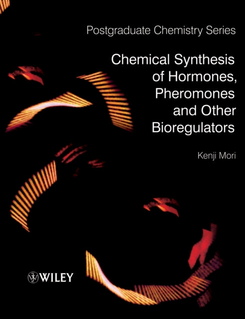 Book cover of: Chemical Synthesis of Hormones, Pheromones and Other Bioregulators. By: K. Mori