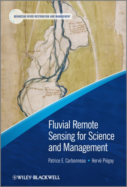Book cover of: Fluvial Remote Sensing for Science and Management. By: Patrice Carbonneau
