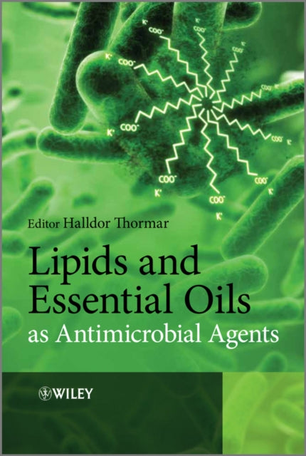 Book cover of: Lipids and Essential Oils as Antimicrobial Agents. By: Halldor Thormar