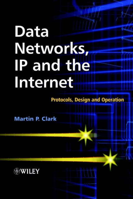 Book cover of: Data Networks, IP and the Internet. By: Martin P. Clark