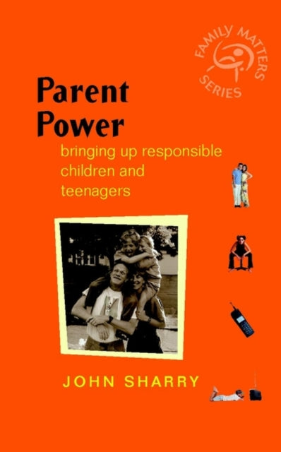 Parent Power, Bringing Up Responsible Children and Teenagers