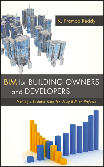 Book cover of: BIM for Building Owners and Developers. By: K. Pramod Reddy
