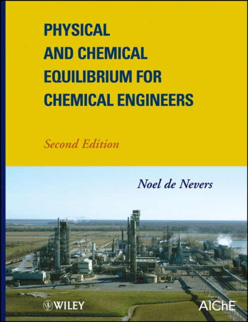 Book cover of: Physical and Chemical Equilibrium for Chemical Engineers. By: Noel De Nevers