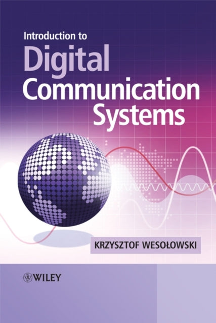 Book cover of: Introduction to Digital Communication Systems. By: Krzysztof Wesołowski