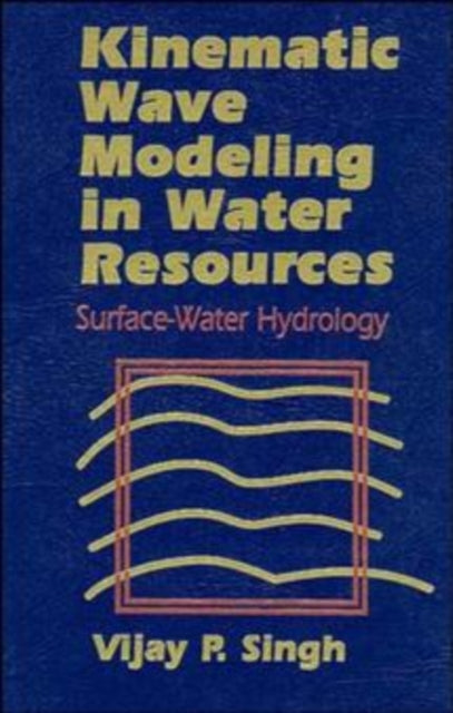 Book cover of: Kinematic Wave Modeling in Water Resources
