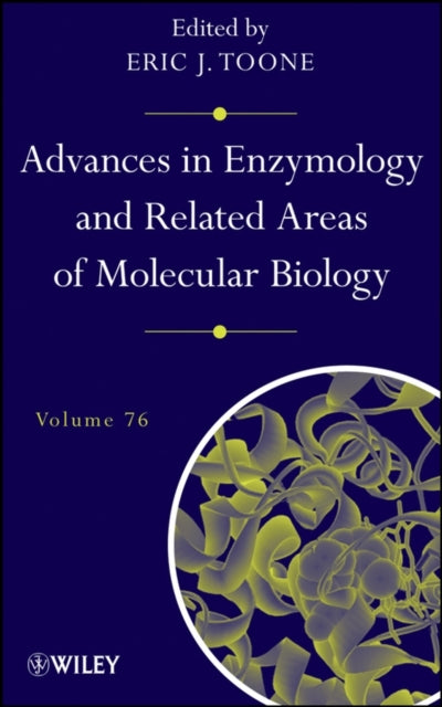 Book cover of: Advances in Enzymology and Related Areas of Molecular Biology, Volume 76. By: Eric J. Toone