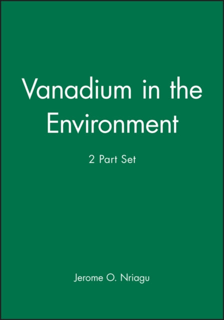 Book cover of: Vanadium in the Environment, 2 Part Set. By: Jerome O. Nriagu
