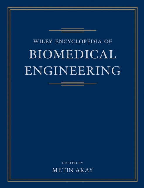 Book cover of: Wiley Encyclopedia of Biomedical Engineering, 6 Volume Set. By: Metin Akay