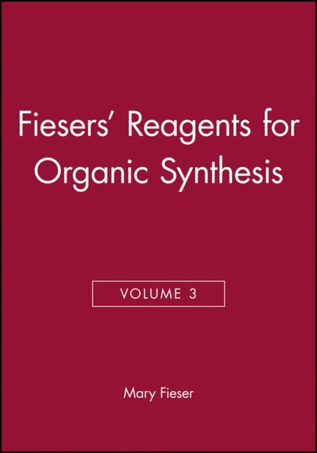 Book cover of: Fiesers' Reagents for Organic Synthesis, Volume 3. By: Mary Fieser