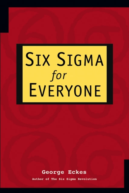 Book cover of: Six Sigma for Everyone. By: George Eckes