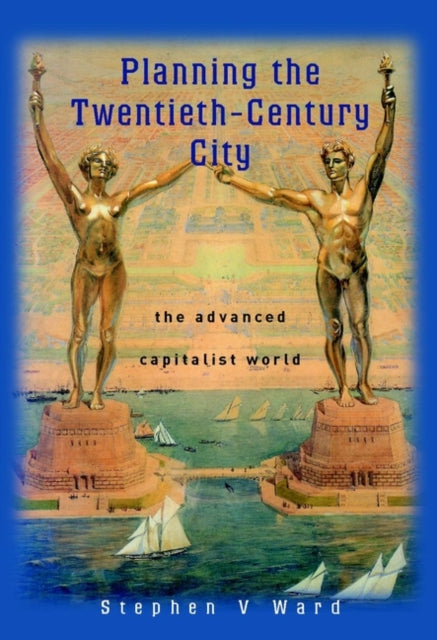 Book cover of: Planning the Twentieth-Century City