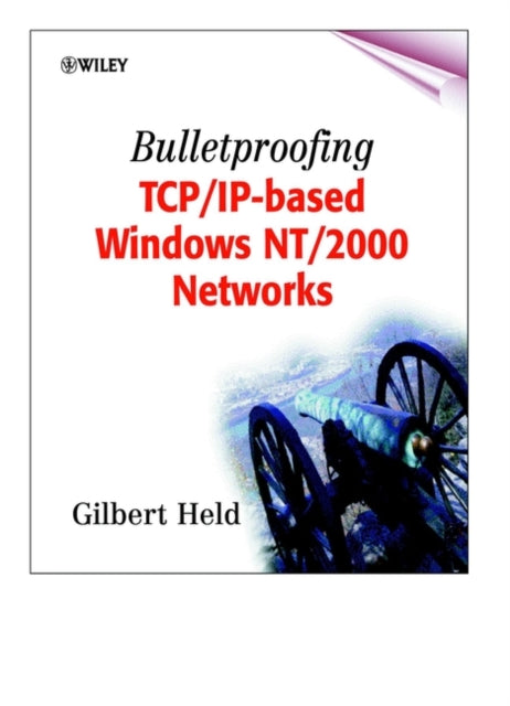 Book cover of: Bulletproofing TCP/IP-Based Windows NT/2000 Networks. By: Gilbert Held