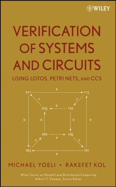 Book cover of: Verification of Systems and Circuits Using LOTOS, Petri Nets, and CCS. By: Michael Yoeli
