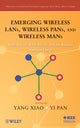 Book cover of: Emerging Wireless LANs, Wireless PANs, and Wireless MANs. By: Yang Xiao, Xiao, Yang