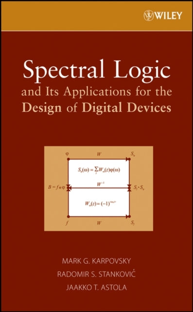 Book cover of: Spectral Logic and Its Applications for the Design of Digital Devices. By: Mark Karpovsky, Mark G. Karpovsky